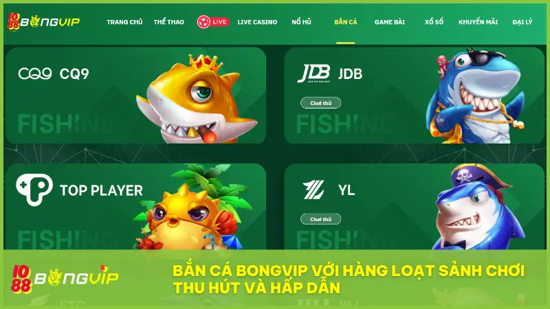 Bắn cá tại BONGVIP với hàng loạt sảnh chơi thu hút và hấp dẫn