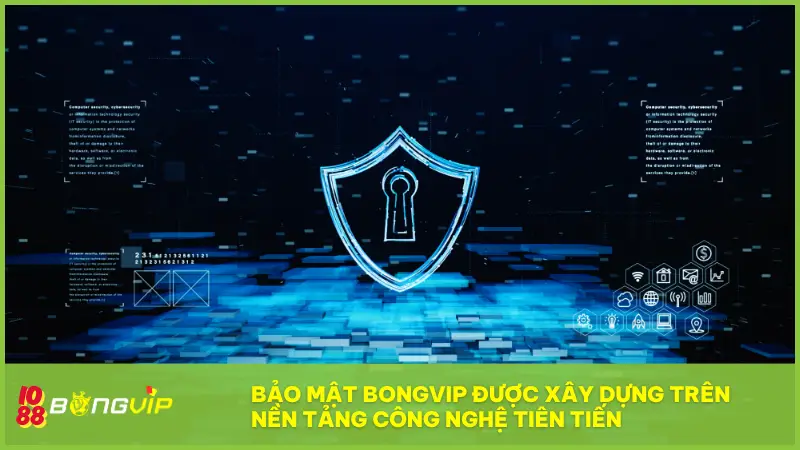 Bảo mật BONGVIP được xây dựng trên nền tảng công nghệ tiên tiến