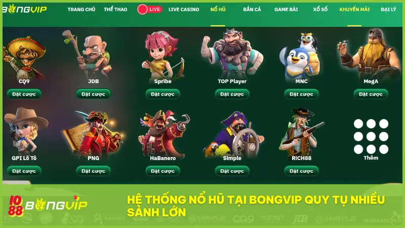 Hệ thống Nổ Hũ tại BONGVIP quy tụ nhiều sảnh lớn