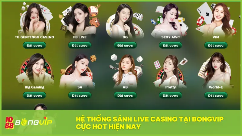 Hệ thống sảnh Live Casino tại BONGVIP cực hot hiện nay