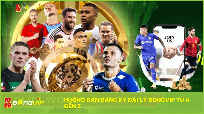 Làm theo từng bước hướng dẫn đăng ký đại lý và trở thành đối tác chính thức của BongVip