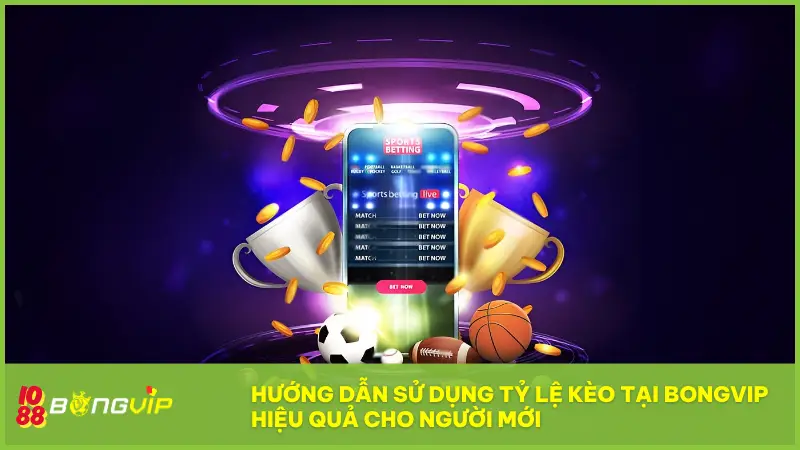 Hướng dẫn sử dụng Tỷ Lệ Kèo tại BONGVIP hiệu quả cho người mới