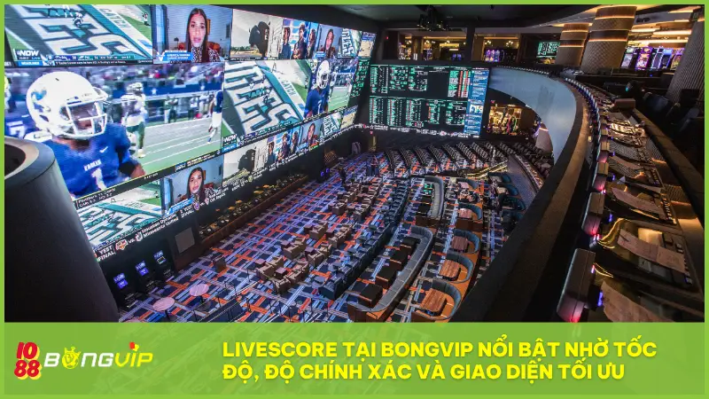 Livescore tại BONGVIP nổi bật nhờ tốc độ, độ chính xác và giao diện tối ưu