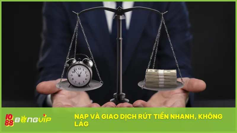 Việc nạp tiền hay rút tiền diễn ra mượt mà
