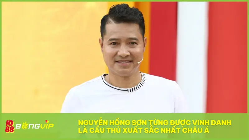 Nguyễn Hồng Sơn từng được vinh danh là cầu thủ xuất sắc nhất châu Á