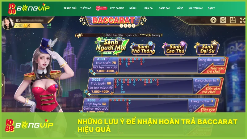 Người chơi chắc chắn rằng chơi đúng sảnh Baccarat bằng tài khoản hợp lệ để được hoàn trả