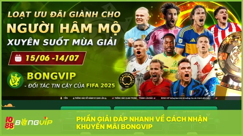Phần giải đáp nhanh về cách nhận Khuyến mãi BongVip