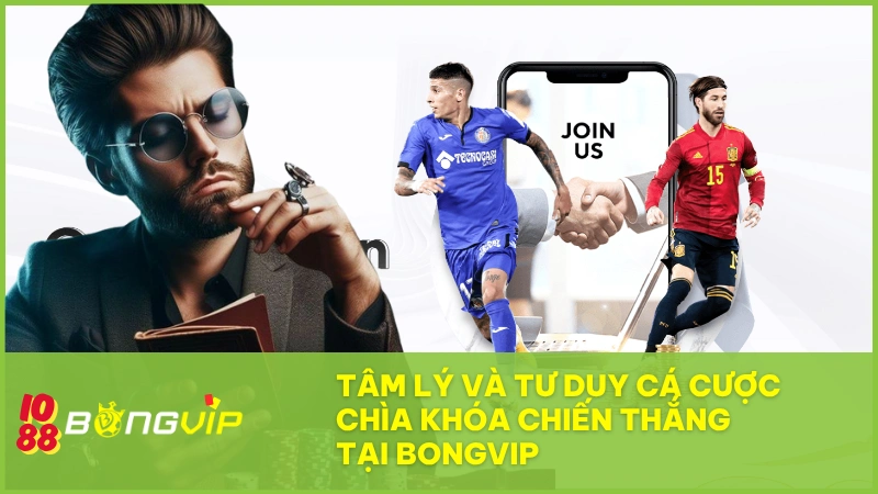 Tâm lý và tư duy cá cược – Chìa khóa chiến thắng tại BONGVIP