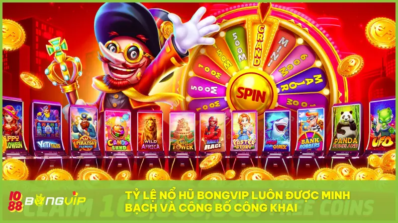 Tỷ lệ nổ hũ BONGVIP  luôn minh bạch và công bố công khai